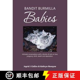 【3-4周达】Bandit Burmilla Babies: Intimate Conversations with a Family of Cats on Love, Pregancy, Bi... [9781504309530]