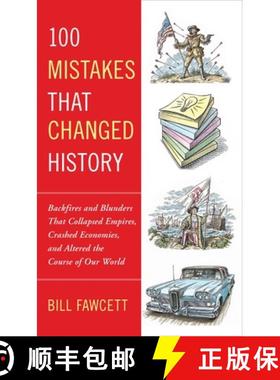 【3-4周达】100 Mistakes That Changed History: Backfires and Blunders That Collapsed Empires, Crashed ... [9780425236659]