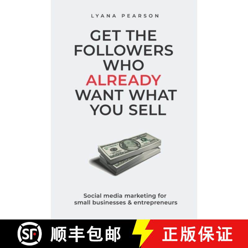 【3-4周达】Get the Followers Who Already Want What You Sell: Social Media Marketing for Small Busines... [9781735182643]