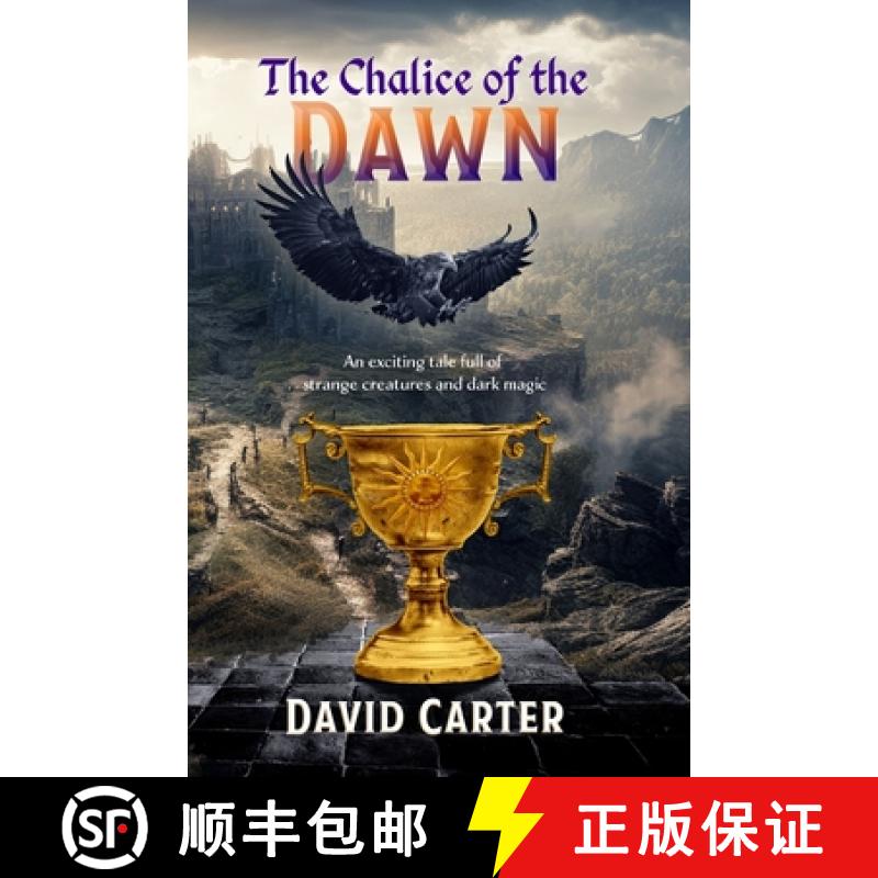 【3-4周达】The Chalice of the Dawn: An exciting tale full of strange creatures and dark magic [9781922958365]