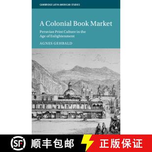 【3-4周达】A Colonial Book Market: Peruvian Print Culture in the Age of Enlightenment [9781009360852]