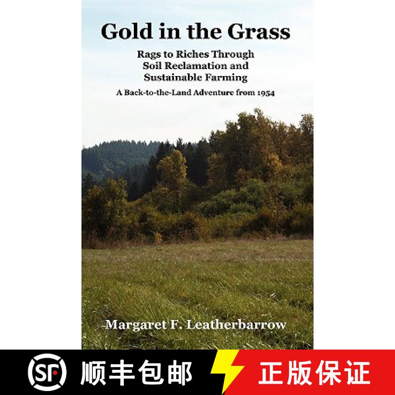 【2-3周达】Gold in the Grass: Rags to Riches Through Soil Reclamation and Sustainable Farming. a Back... [9780972177054]