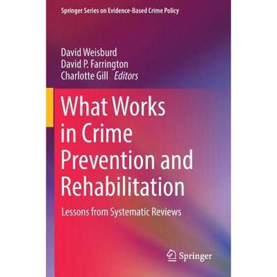 【4周达】What Works in Crime Prevention and Rehabilitation : Lessons from Systematic Reviews [9781493974887]