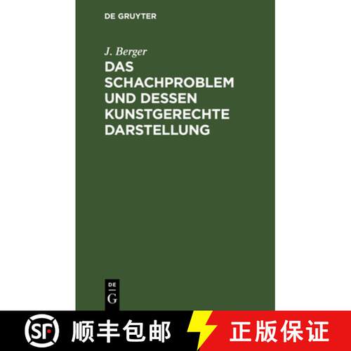 【3-4周达】精装 Das Schachproblem Und Dessen Kunstgerechte Darstellung: Ein Leitfaden Für Problemfre... [9783112332535]