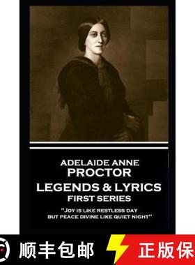 预订 Adelaide Anne Procter - Legends & Lyrics: First Series: 'Joy is like restless day; but peace div... [9781787801974]