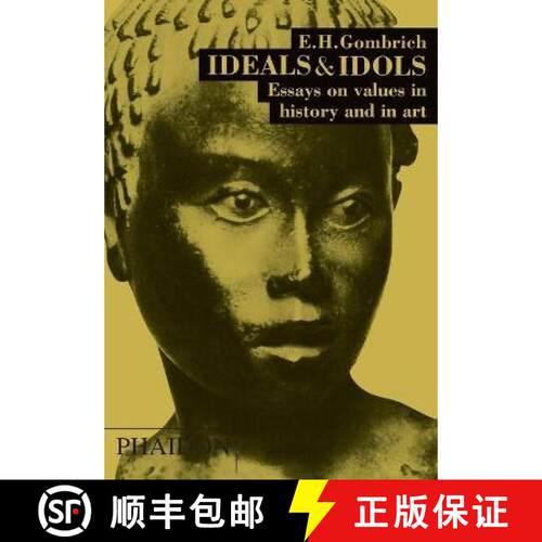 【3-4周达】Ideals & Idols: Essays on Values in History and in Art [9780714831275]