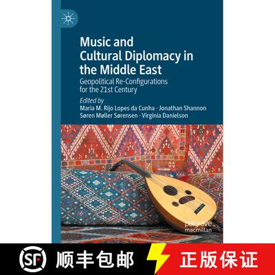 【3-4周达】Music and Cultural Diplomacy in the Middle East: Geopolitical Re-Configurations for the 21... [9783031362811]