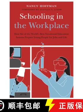 【3-4周达】Schooling in the Workplace: How Six of the World's Best Vocational Education Systems Prepa... [9781612501116]