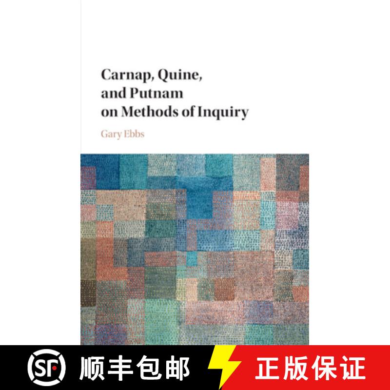 【3-4周达】Carnap, Quine, and Putnam on Methods of Inquiry [9781316630853]