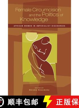 预订 Female Circumcision and the Politics of Knowledge: African Women in Imperialist Discourses [9780897898645]