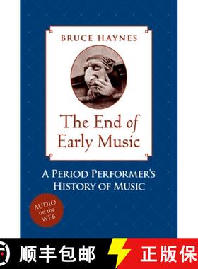 【3-4周达】The End of Early Music: A Period Performer's History of Music for the Twenty-First Century [9780195189872]