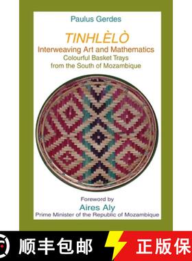 【3-4周达】Tinlhèlò, Interweaving Art and Mathematics: Colourful Basket Trays from the south of Moz... [9780557486250]