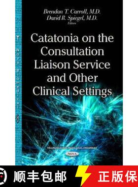 【3-4周达】Catatonia on the Consultation Liaison Service and Other Clinical Settings [9781634853552]