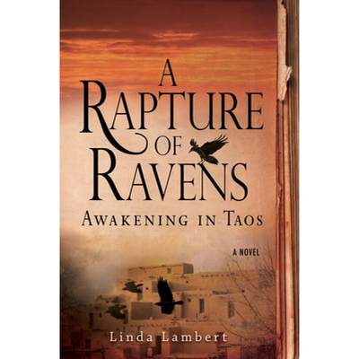 【4周达】Rapture of Ravens: Awakening in Taos: A Novel [9781933512501]