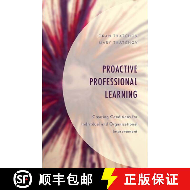 预订 Proactive Professional Learning : Creating Conditions for Individual and Organizational Improvement [9781475850161]