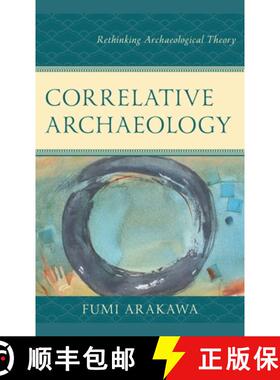预订 Correlative Archaeology : Rethinking Archaeological Theory [9781793643803]