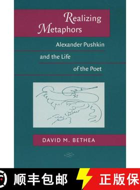 【3-4周达】Realizing Metaphors: Alexander Pushkin and the Life of the Poet [9780299159740]