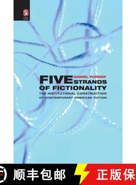【3-4周达】Five Strands of Fictionality: The Institutional Construction of Contemporary American Fiction [9780814256787]