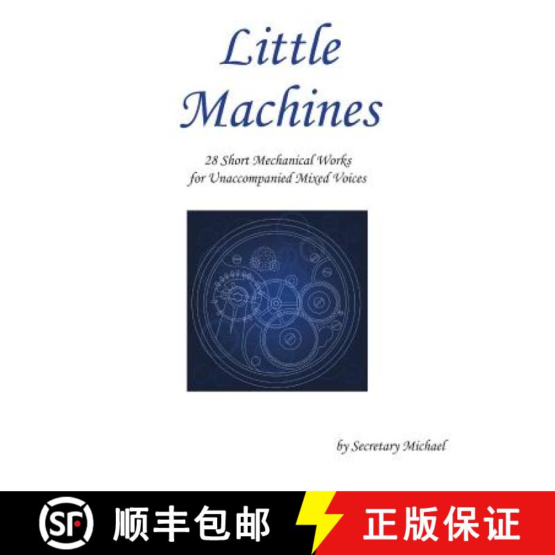 预订 Little Machines: 28 Short Mechanical Works for Unaccompanied Mixed Voices [9781888712421]
