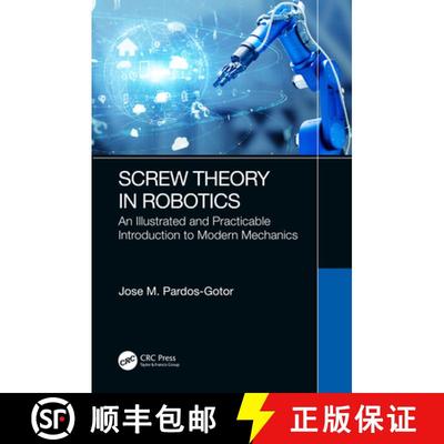【3-4周达】Screw Theory in Robotics: An Illustrated and Practicable Introduction to Modern Mechanics [9781032107363]