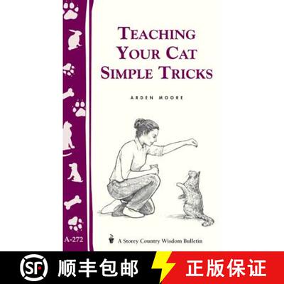 【3-4周达】Teaching Your Cat Simple Tricks: Storey's Country Wisdom Bulletin A-272 [9781580173643]