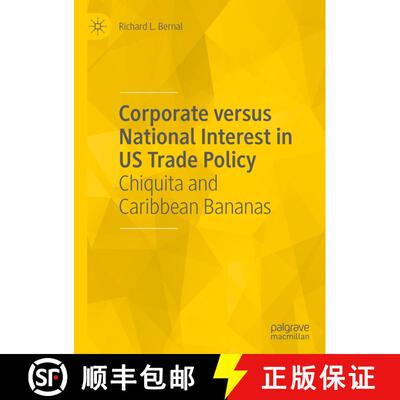 【3-4周达】Corporate Versus National Interest in U.S. Trade Policy: Chiquita and Caribbean Bananas [9783030569495]