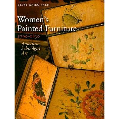 预订 Women's Painted Furniture, 1790-1830: American Schoolgirl Art [9781584658450]