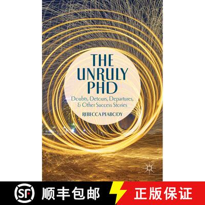 【3-4周达】The Unruly PhD: Doubts, Detours, Departures, and Other Success Stories [9781137373106]