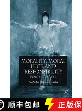 【3-4周达】Morality, Moral Luck and Responsibility: Fortune's Web [9781403935496]