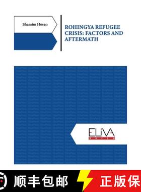 【3-4周达】ROHINGYA REFUGEE CRISIS: FACTORS AND AFTERMATH [9789994986798]