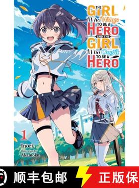 【3-4周达】The Girl Who Wants to Be a Hero and the Girl Who Ought to Be a Hero, Vol. 1: Volume 1 [9798855418590]