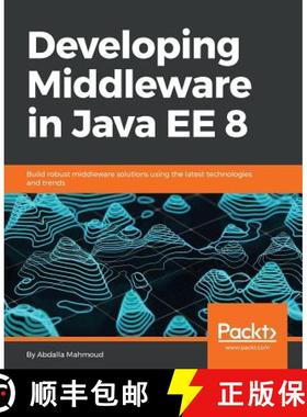 预订 Developing Middleware in Java EE 8: Build robust middleware solutions using the latest technolog... [9781788391078]