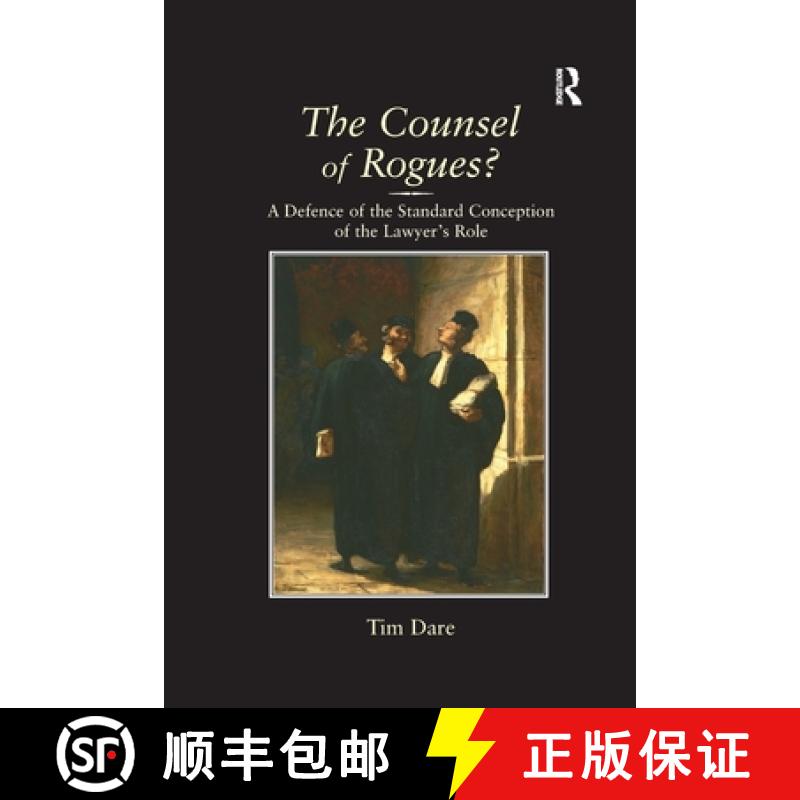 【3-4周达】The Counsel of Rogues?: A Defence of the Standard Conception of the Lawyer's Role [9781138262706]