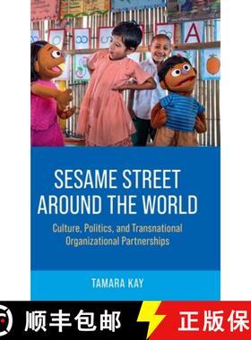 【3-4周达】Sesame Street Around the World: Culture, Politics, and Transnational Organizational Partne... [9780190844295]