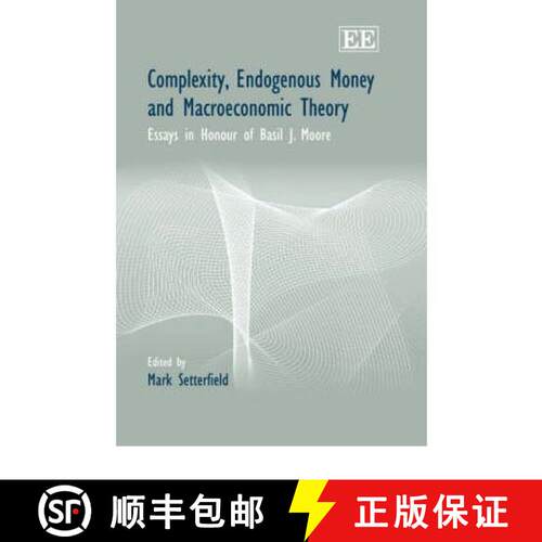 【3-4周达】精装 Complexity, Endogenous Money and Macroeconomic Theory: Essays in Honour of Basil J. M... [9781843769873]