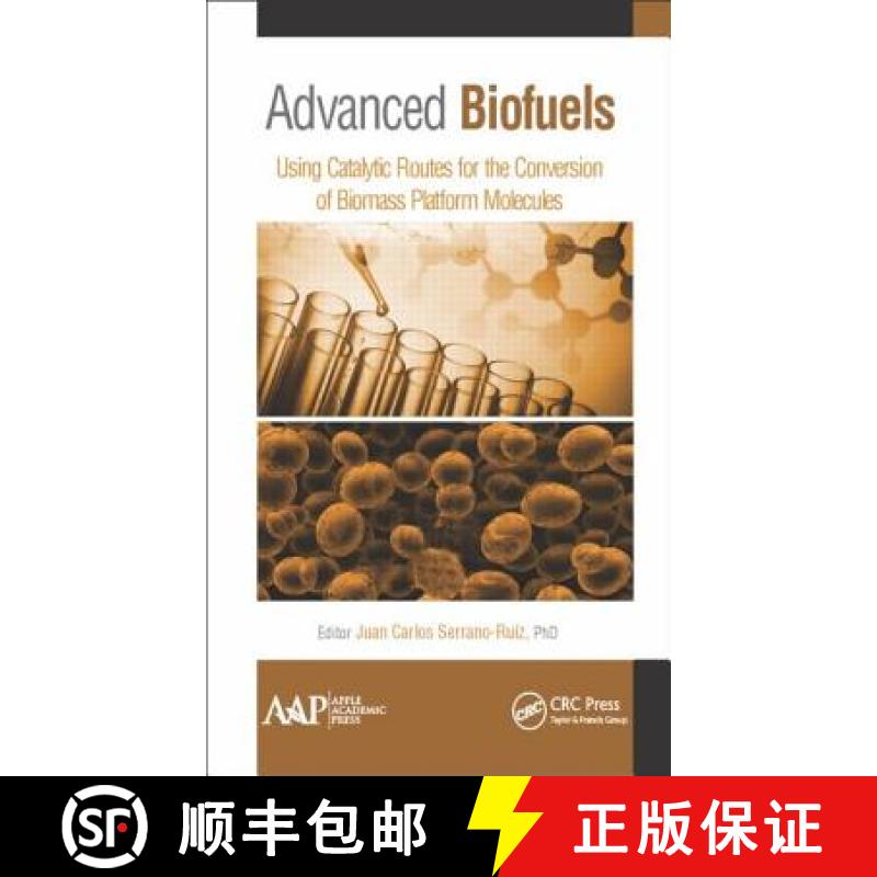【3-4周达】Advanced Biofuels : Using Catalytic Routes for the Conversion of Biomass Platform Molecules [9781771881326]