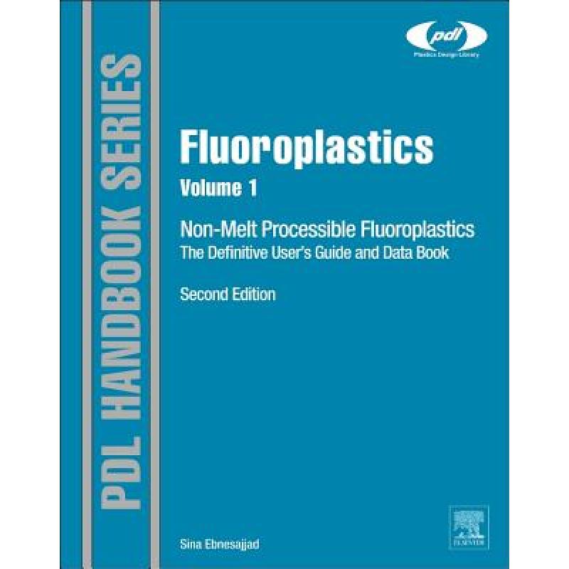 【4周达】Fluoroplastics: Volume 1: Non-Melt Processible Fluoropolymers - The Definitive User's Guide ... [9781455731992] 书籍/杂志/报纸 科学技术类原版书 原图主图