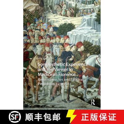 【3-4周达】Somaesthetic Experience and the Viewer in Medicean Florence: Renaissance Art and Political... [9789463722216]