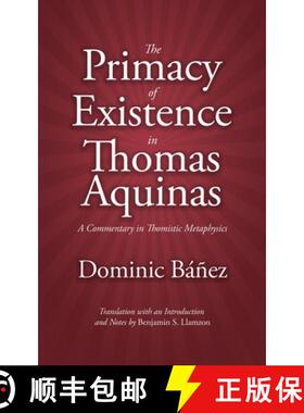 【3-4周达】The Primacy of Existence in Thomas Aquinas: A Commentary in Thomistic Metaphysics [9780990738633]