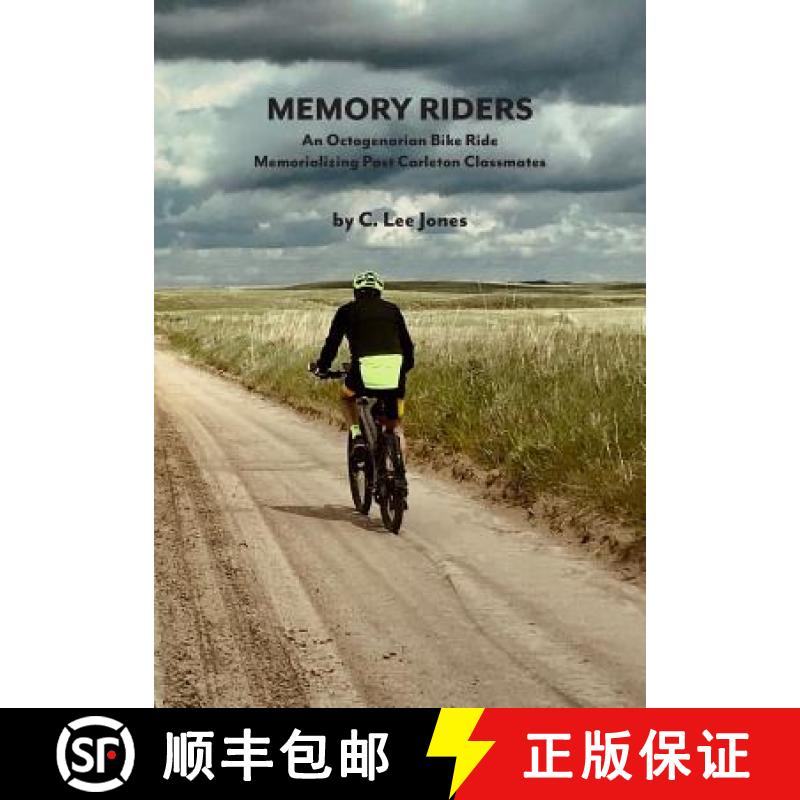 【2-3周达】Memory Riders: An Octogenarian Bike Ride Memorializing Past Carleton Classmates [9780692190395]