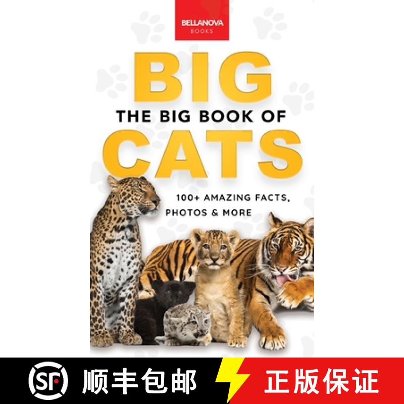 【3-4周达】The Big Book of Big Cats: Big Cat Facts: 100+ Amazing Facts About Lions, Tigers, Leopards,... [9786192640644]
