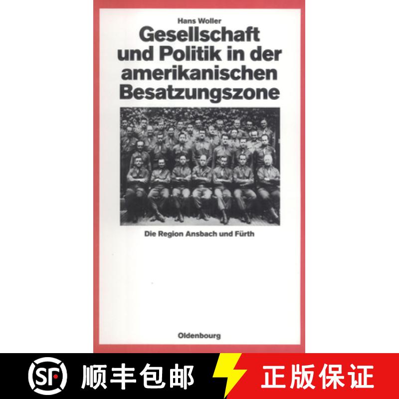 【3-4周达】Gesellschaft Und Politik in Der Amerikanischen Besatzungszone: Die Region Ansbach Und Für... [9783486538410]
