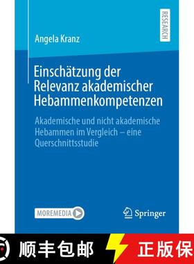 【3-4周达】Einschätzung der Relevanz akademischer Hebammenkompetenzen : Akademische und nicht akadem... [9783658448721]