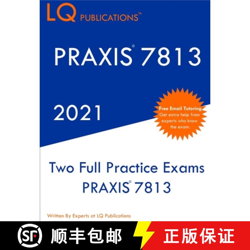 【3-4周达】PRAXIS 7813: Two Full Practice Exam - Updated Exam Questions - Free Online Tutoring [9781649263537]