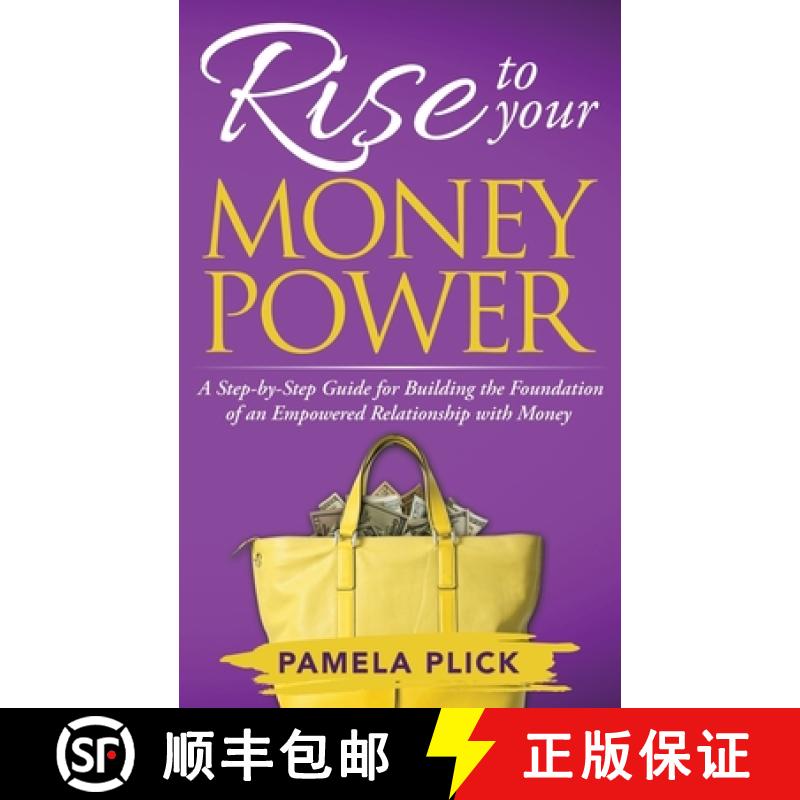 预订 Rise to Your Money Power: A Step-by-Step Guide for Building the Foundation of an Empowered Relat... [9781948719223]