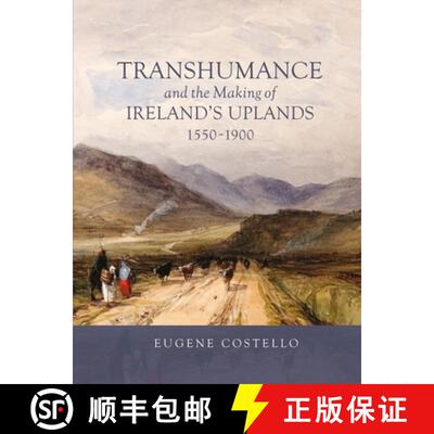 【3-4周达】精装 Transhumance and the Making of Ireland`s Uplands, 1550–1900 [9781783275311]