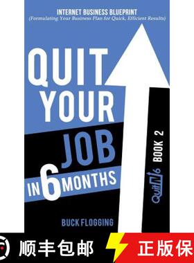 【3-4周达】Quit Your Job in 6 Months: Book 2: Internet Business Blueprint (Formulating Your Business ... [9781942761440]