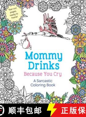 【3-4周达】Mommy Drinks Because You Cry: A Sarcastic Coloring Book [9781250119919]