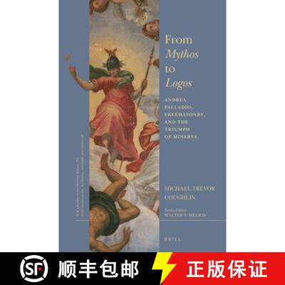 预订 From Mythos to Logos: Andrea Palladio, Freemasonry, and the Triumph of Minerva [9789004382121]