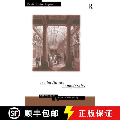 【3-4周达】The Badlands of Modernity : Heterotopia and Social Ordering [9780415114707]